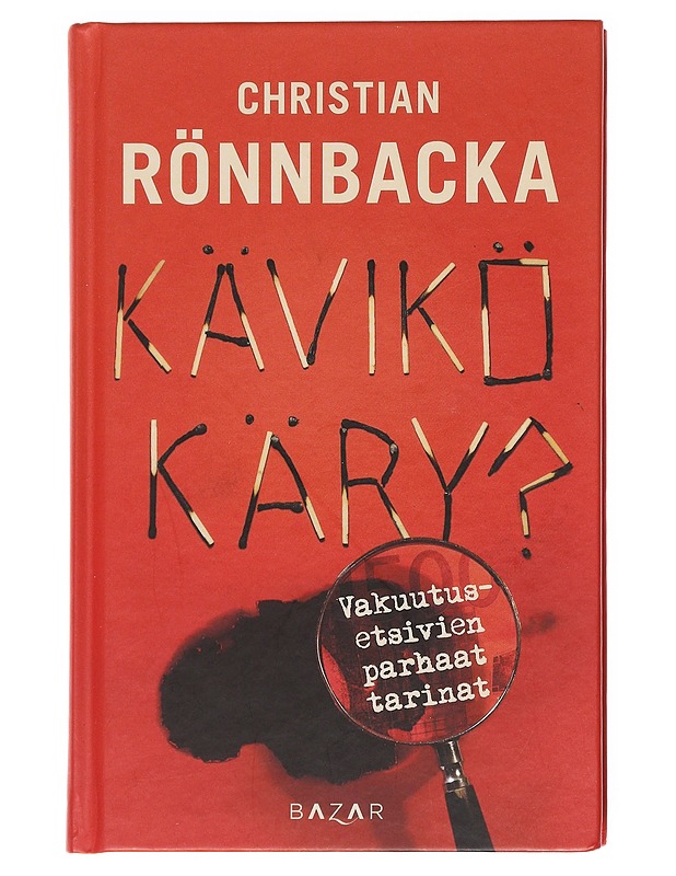 Kävikö käry? : vakuutusetsivien parhaat tarinat - Christian Rönnbacka - Elämäkerrat ja muistelmat - 10105598458 - 0
