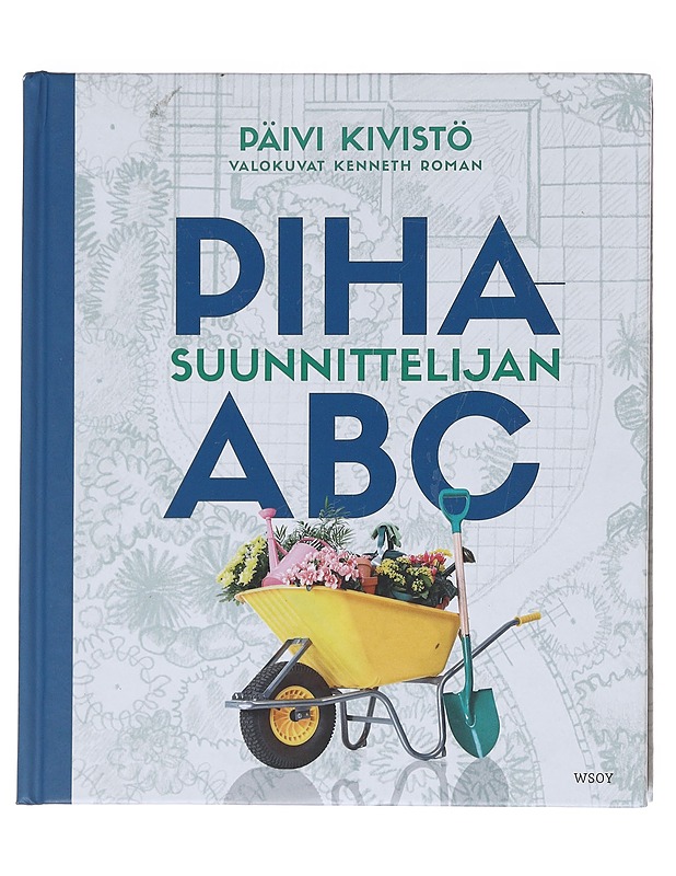 Pihasuunnittelijan ABC - Kivistö , Päivi - Tietokirjat ja oppaat - 10105598491 - 0