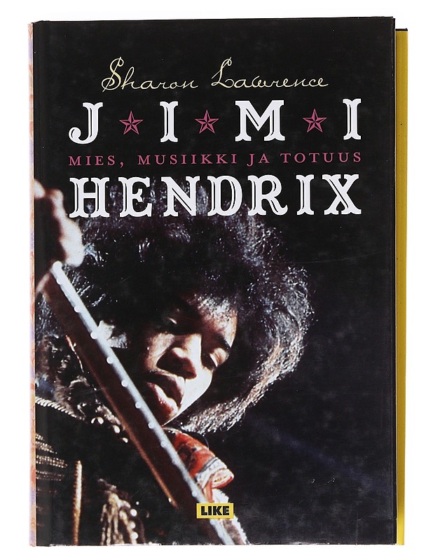 Jimi Hendrix / mies, musiikki ja totuus - Lawrence, Sharon - Elämäkerrat ja muistelmat - 10105598517 - 0