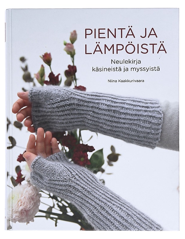 Pientä ja lämpöistä / neulekirja myssyistä ja käsineistä - Kaakkurivaara, Niina - Tietokirjat ja oppaat - 10105598540 - 0