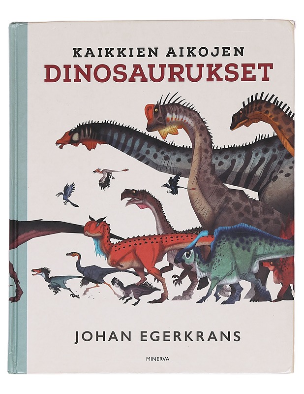 Kaikkien aikojen dinosaurukset - Egerkrans, Johan - Lastenkirjat - 10105598541 - 0