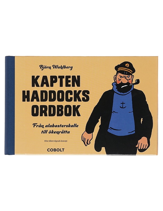 Kapten Haddocks ordbok : från alabasterskalle till ökenråtta - Björn Wahlberg - Sarjakuvat - 10105598650 - 0