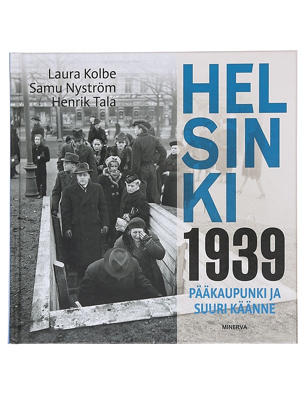 Helsinki 1939 : pääkaupunki ja suuri käänne - Kolbe, Laura - Historiakirjat - 10105598749 - 0