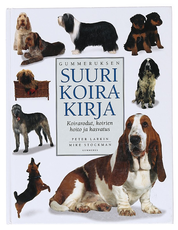 Gummeruksen suuri koirakirja / koirarodut, koirien hoito ja kasvatus - Peter Larkin - Tietokirjat ja oppaat - 10105598893 - 0