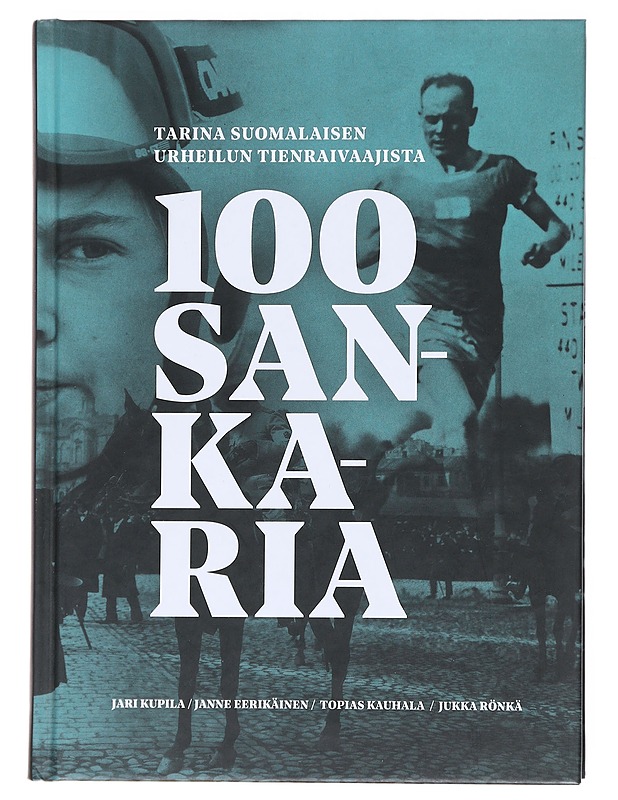 100 Sankaria : tarina suomalaisen urheilun tienraivaajista - Kupila, Jari - Tietokirjat ja oppaat - 10105598935 - 0
