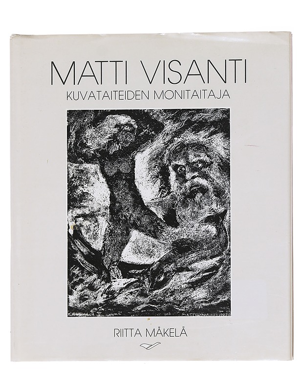 Matti Visanti - kuvataiteiden monitaitaja - Riitta Mäkelä - Taide- ja kulttuurikirjat - 10105598940 - 0