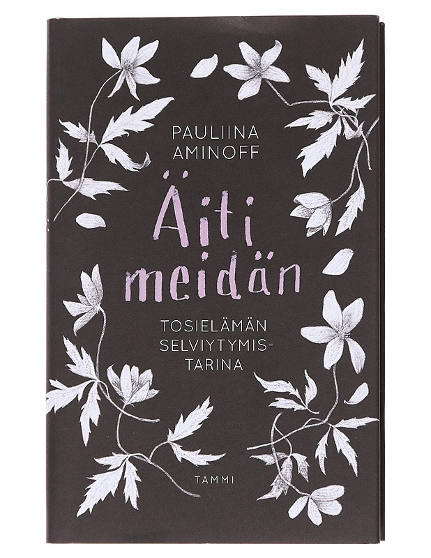 Äiti meidän / tosielämän selviytymistarina - Pauliina Aminoff - Elämäkerrat ja muistelmat - 10105598958 - 0