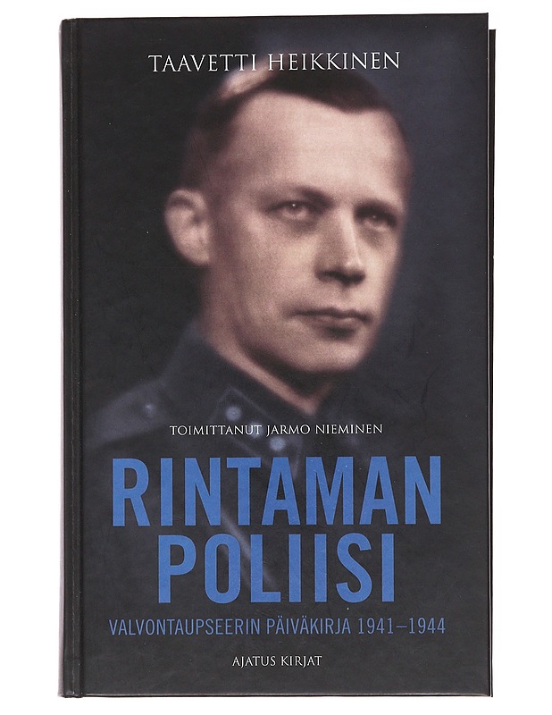 Rintaman poliisi / valvontaupseerin päiväkirja 1941-1944 - Heikkinen, Taavetti - Elämäkerrat ja muistelmat - 10105599000 - 0