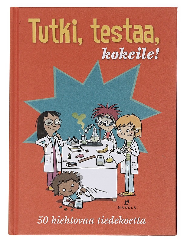 Tutki, testaa, kokeile! / 50 kiehtovaa tiedekoetta - Pelenius, Linda - Lastenkirjat - 10105599014 - 0