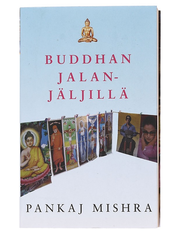 Buddhan jalanjäljillä - Mishra, Pankaj - Tietokirjat ja oppaat - 10105599069 - 0