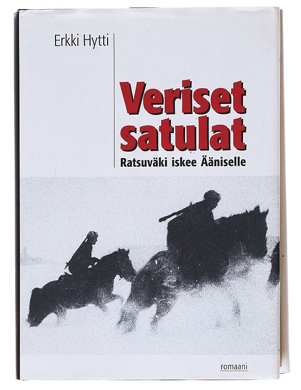 Veriset satulat / Ratsuväki iskee Ääniselle - Erkki Hytti - Romaanit ja novellit - 10105599081 - 0