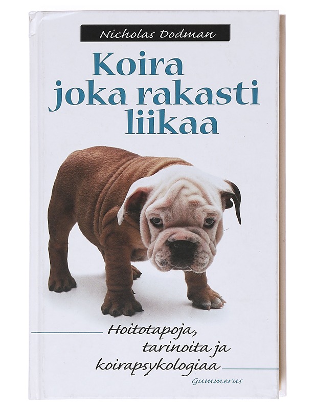 Koira joka rakasti liikaa - Nicholas Dodman - Tietokirjat ja oppaat - 10105599080 - 0