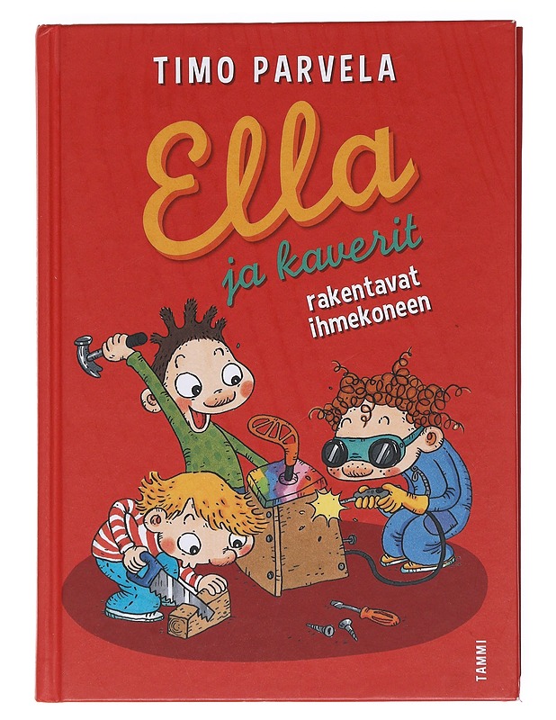 Ella ja kaverit rakentavat ihmekoneen - Parvela, Timo - Lastenkirjat - 10105599140 - 0