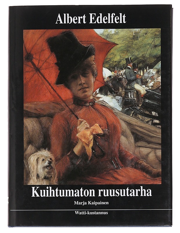 Albert Edelfelt : kuihtumaton ruusutarha - Kaipainen, Marja - Elämäkerrat ja muistelmat - 10105599209 - 0