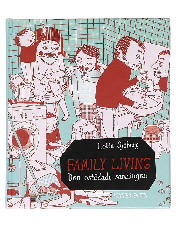 Family living / den ostädade sanningen - Lotta Sjöberg - Sarjakuvat - 10105599237 - 0