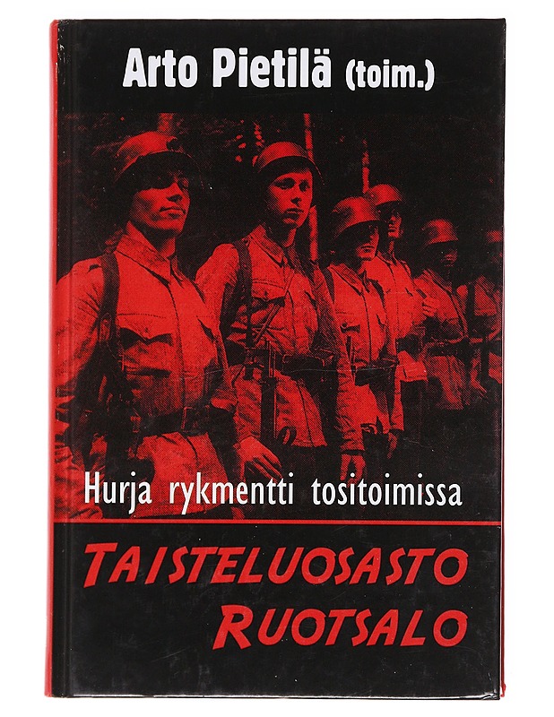 Taisteluosasto Ruotsalo, hurja rykmentti tositoimissa - Pietilä, Arto - Elämäkerrat ja muistelmat - 10105599253 - 0