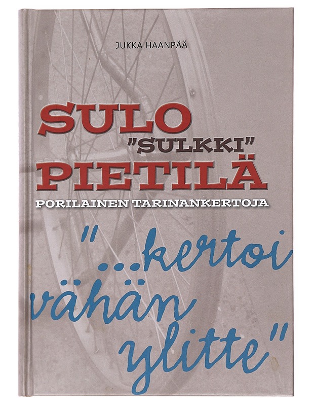 Sulo "Sulkki" Pietilä : porilainen tarinankertoja - Jukka Haanpää - Elämäkerrat ja muistelmat - 10105599304 - 0