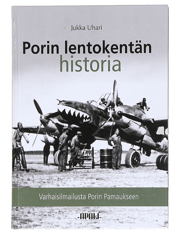 Porin lentokentän historia 1 :  Varhaisilmailusta Porin Pamaukseen - Uhari, Jukka - Historiakirjat - 10105599372 - 0