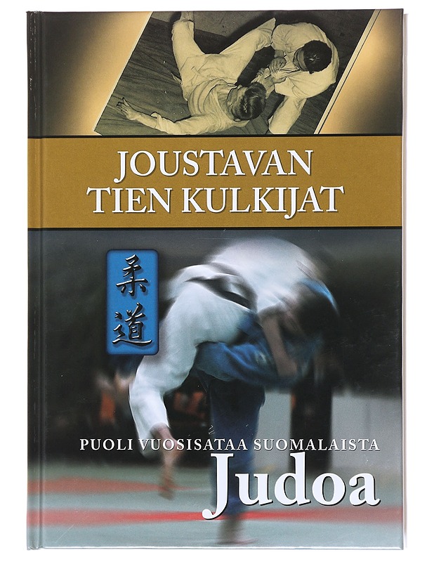 Joustavan tien kulkijat / puoli vuosisataa suomalaista judoa - Marttila, Jouko - Tietokirjat ja oppaat - 10105599413 - 0