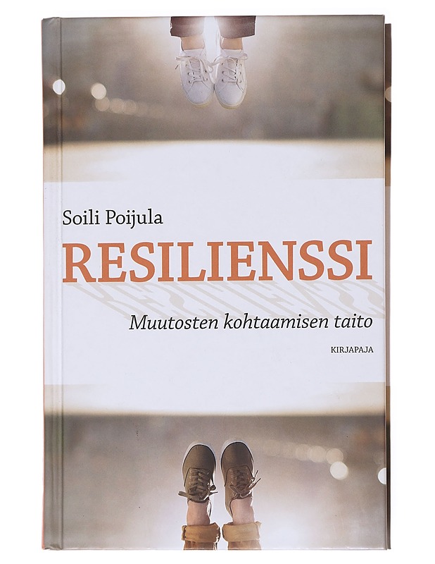 Resilienssi : muutosten kohtaamisen taito - Soili Poijula - Tietokirjat ja oppaat - 10105599609 - 0