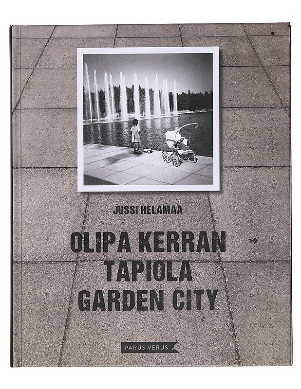Olipa kerran Tapiola Garden City - Helamaa, Jussi  - Elämäkerrat ja muistelmat - 10105599617 - 0