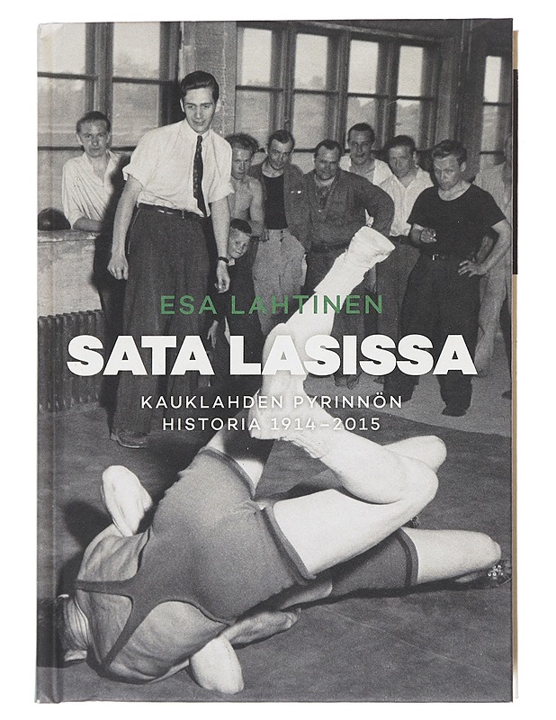 Sata lasissa : Kauklahden Pyrinnön historia 1914 - 2015 - Esa Lahtinen - Historiakirjat - 10105599644 - 0