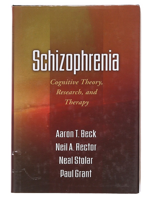Schizophrenia : cognitive theory, research, and therapy - Beck, Aaron T. - Romaanit ja novellit - 10105599657 - 0