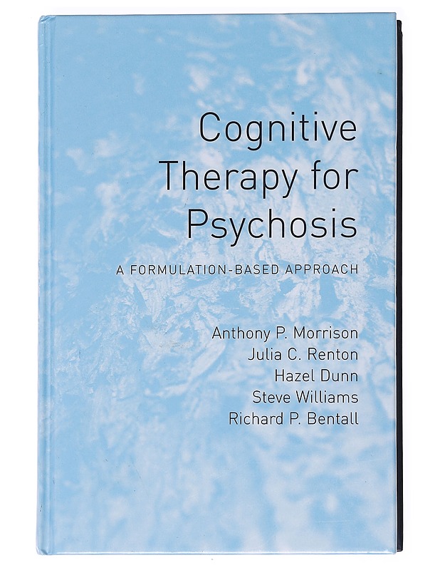 Cognitive therapy for psychosis : a formulation-based approach - Morrison, Anthony P. - Hyvinvointikirjat - 10105599664 - 0