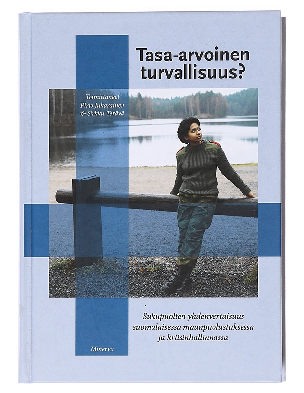 Tasa-arvoinen turvallisuus? : sukupuolten yhdenvertaisuus suomalaisessa maanpuolustuksessa ja kriisinhallinnassa - Jukarainen, Pirjo - Tietokirjat ja oppaat - 10105599696 - 0
