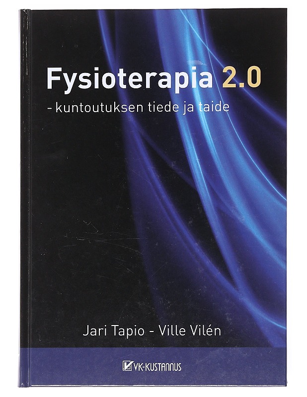 Fysioterapia 2.0 : kuntoutuksen tiede ja taide - Tapio, Jari - Tietokirjat ja oppaat - 10105599711 - 0
