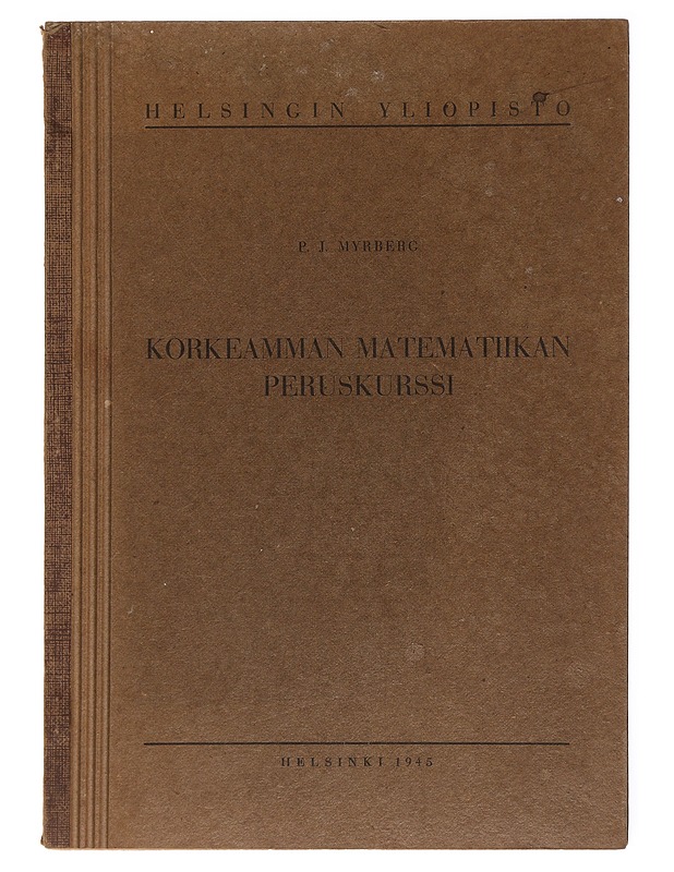 Korkeamman matematiikan peruskurssi - P.J. Myrberg - Tietokirjat ja oppaat - 10105599718 - 0