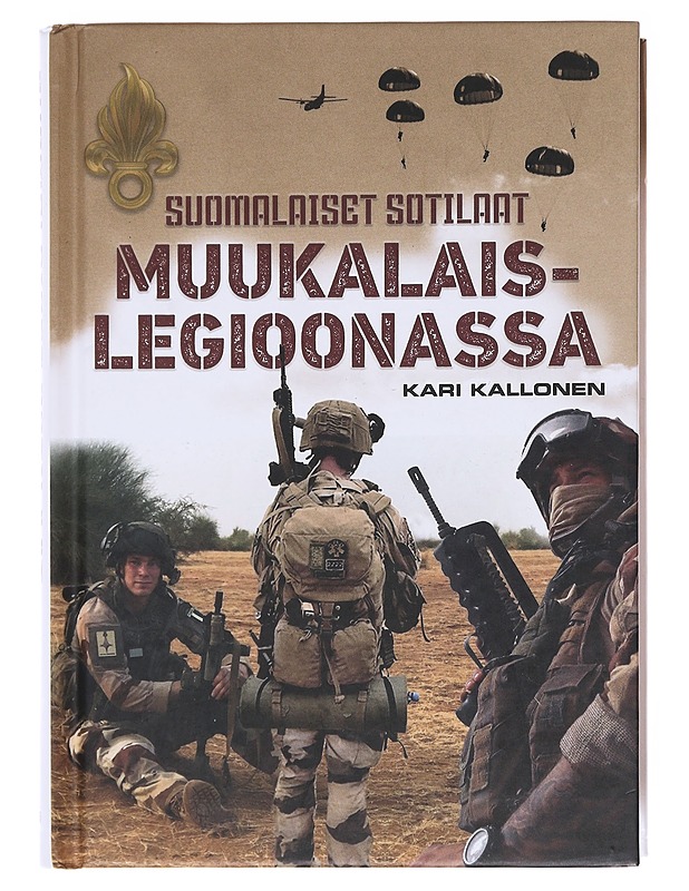 Suomalaiset sotilaat muukalaislegioonassa - Kari Kallonen - Elämäkerrat ja muistelmat - 10105599728 - 0
