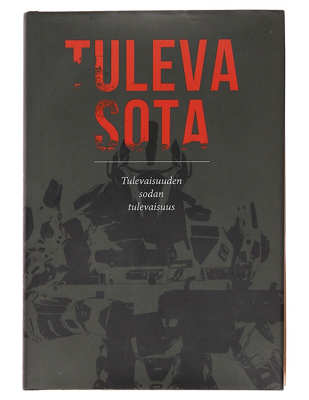 Tuleva sota. [3], Tulevaisuuden sodan tulevaisuus - Koistinen, Lotta - Tietokirjat ja oppaat - 10105599730 - 0