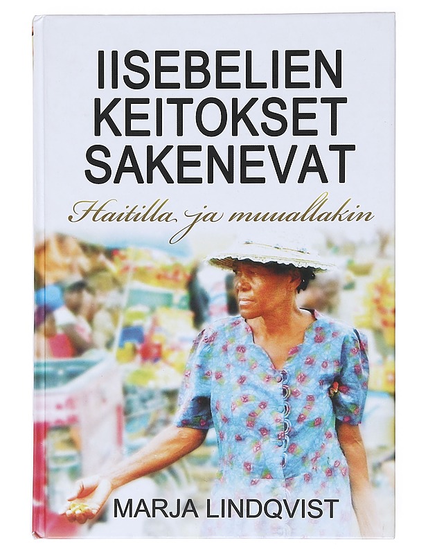 Iisebelien keitokset sakenevat - Lindqvist, Marja - Elämäkerrat ja muistelmat - 10105599757 - 0