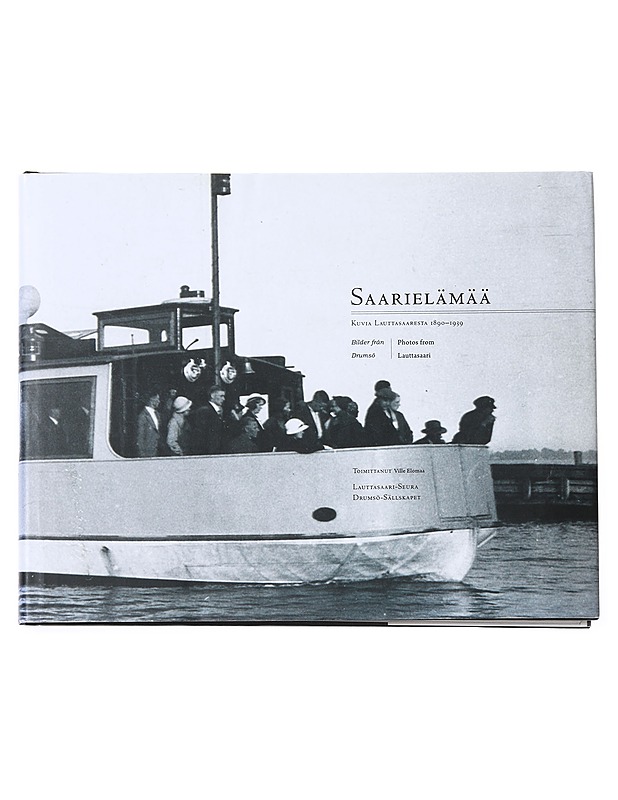 Saarielämää : kuvia Lauttasaaresta 1890-1939 - Elomaa, Ville - Historiakirjat - 10105599794 - 0