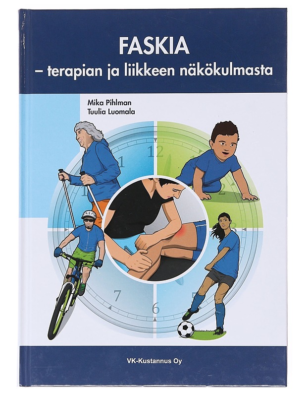 Faskia : terapian ja liikkeen näkökulmasta - Pihlman, Mika - Tietokirjat ja oppaat - 10105599862 - 0