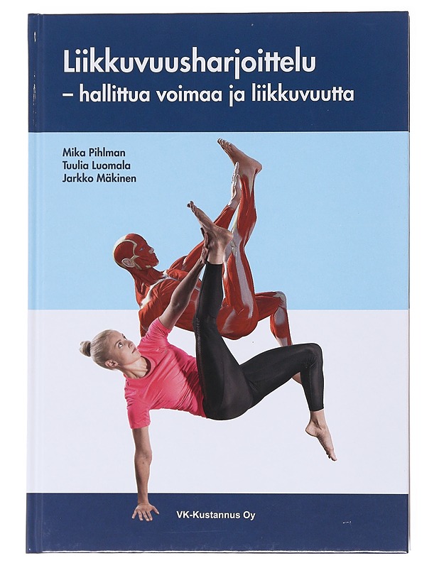 Liikkuvuusharjoittelu : hallittua voimaa ja liikkuvuutta - Pihlman, Mika - Tietokirjat ja oppaat - 10105599903 - 0