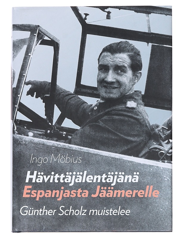 Hävittäjälentäjänä Espanjasta Jäämerelle  - Scholz, Günther - Elämäkerrat ja muistelmat - 10105599994 - 0