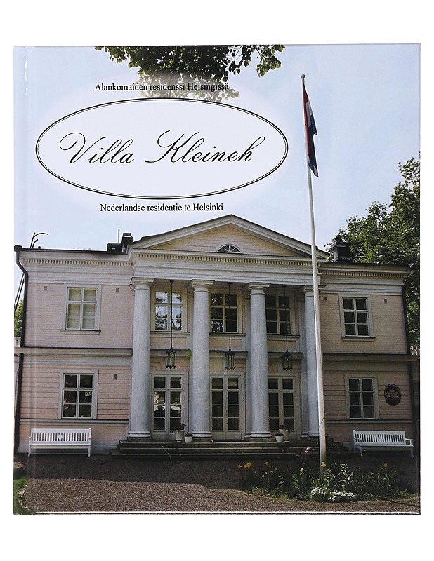 Villa Kleineh : kylpylävieraiden kesähuvilasta Alankomaiden residenssiksi = van zomerverblijf voor badgasten tot Nederlandse residentie - Jäppinen, Jere - Historiakirjat - 10105600000 - 0