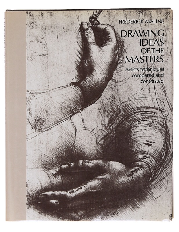 Drawing ideas of the masters : artists' techniques compared and contrasted - Frederick Malins - Tietokirjat ja oppaat - 10105600024 - 0