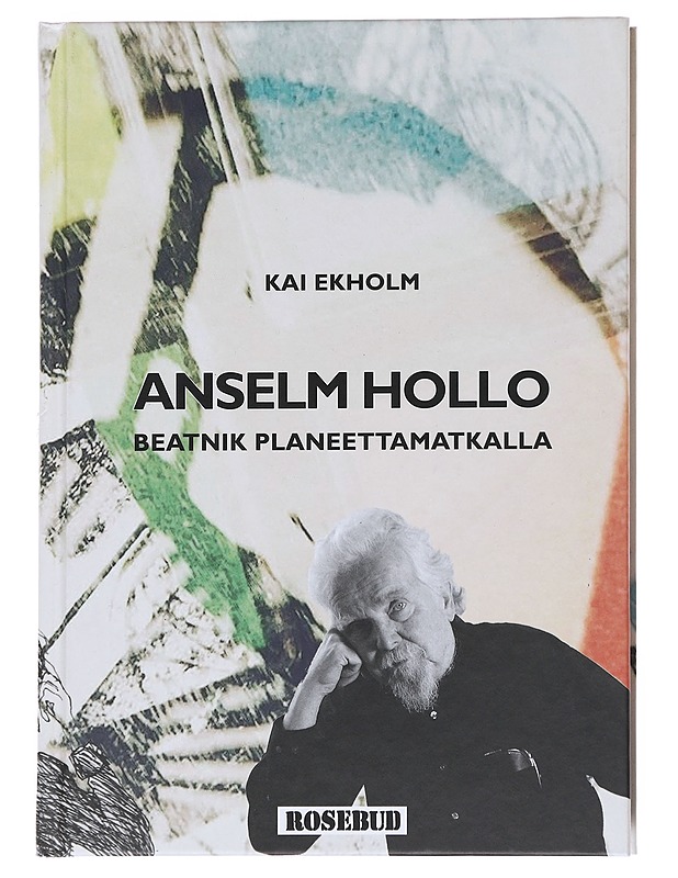 Beatnik planeettamatkalla / Anselm Hollon elämä ja runot - Kai Ekholm - Harrastekirjat - 10105600053 - 0