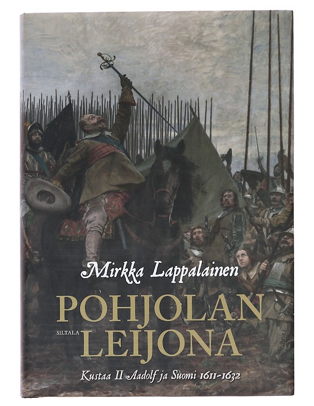 Pohjolan leijona / Kustaa II Adolf ja Suomi 1611-1632 - Mirkka Lappalainen - Historiakirjat - 10105600063 - 0