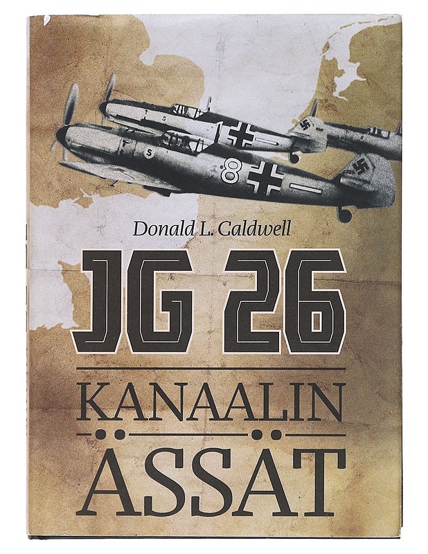 JG 26 : Kanaalin ässät - Caldwell, Donald L. - Historiakirjat - 10105600096 - 0