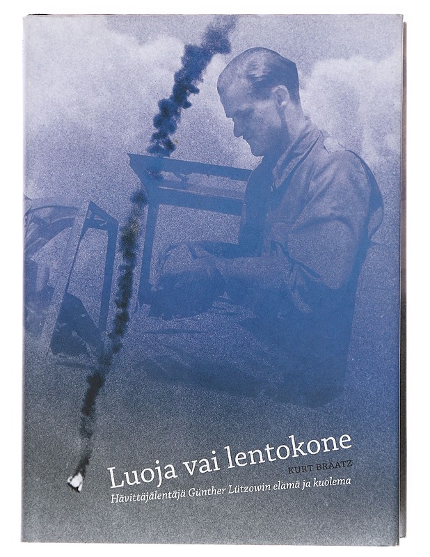 Luoja vai lentokone / hävittäjälentäjä Günther Lüzowin elämä ja kuolema - Braatz, Kurt - Historiakirjat - 10105600134 - 0