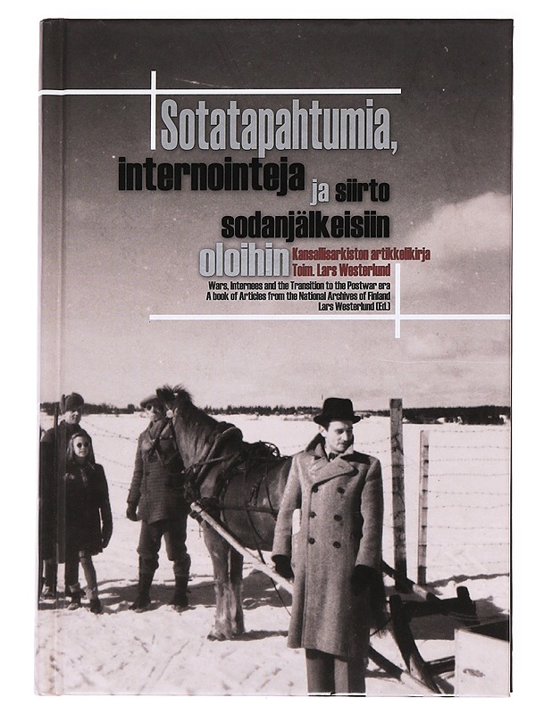 Sotatapahtumia, internointeja ja siirto sodanjälkeisiin oloihin - Historiakirjat - 10105600127 - 0