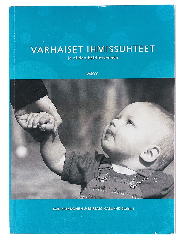 Varhaiset ihmissuhteet ja niiden häiriintyminen - Sinkkonen, Jari - Tietokirjat ja oppaat - 10105600152 - 0