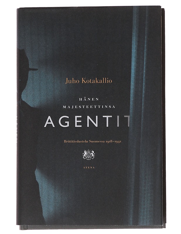 Hänen majesteettinsa agentit / brittitiedustelu Suomessa 1918-1941 - Juho Kotakallio - Historiakirjat - 10105600180 - 0