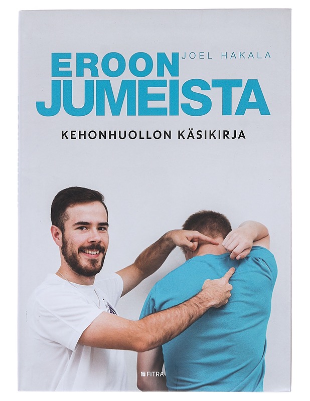 Eroon jumeista : kehonhuollon käsikirja - Hakala, Joel - Tietokirjat ja oppaat - 10105600181 - 0