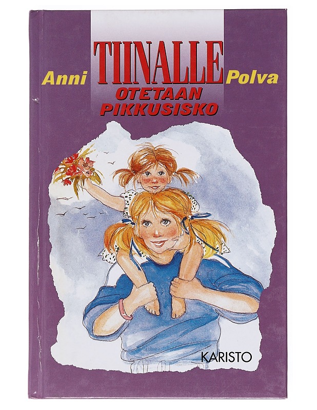 Tiinalle otetaan pikkusisko - Anni Polva - Romaanit ja novellit - 10105600189 - 0