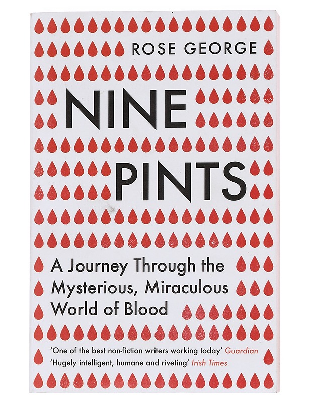 Nine Pints, A Journey Through the Mysterious, Miraculous World of Blood - Rose George - Tietokirjat ja oppaat - 10105600208 - 0